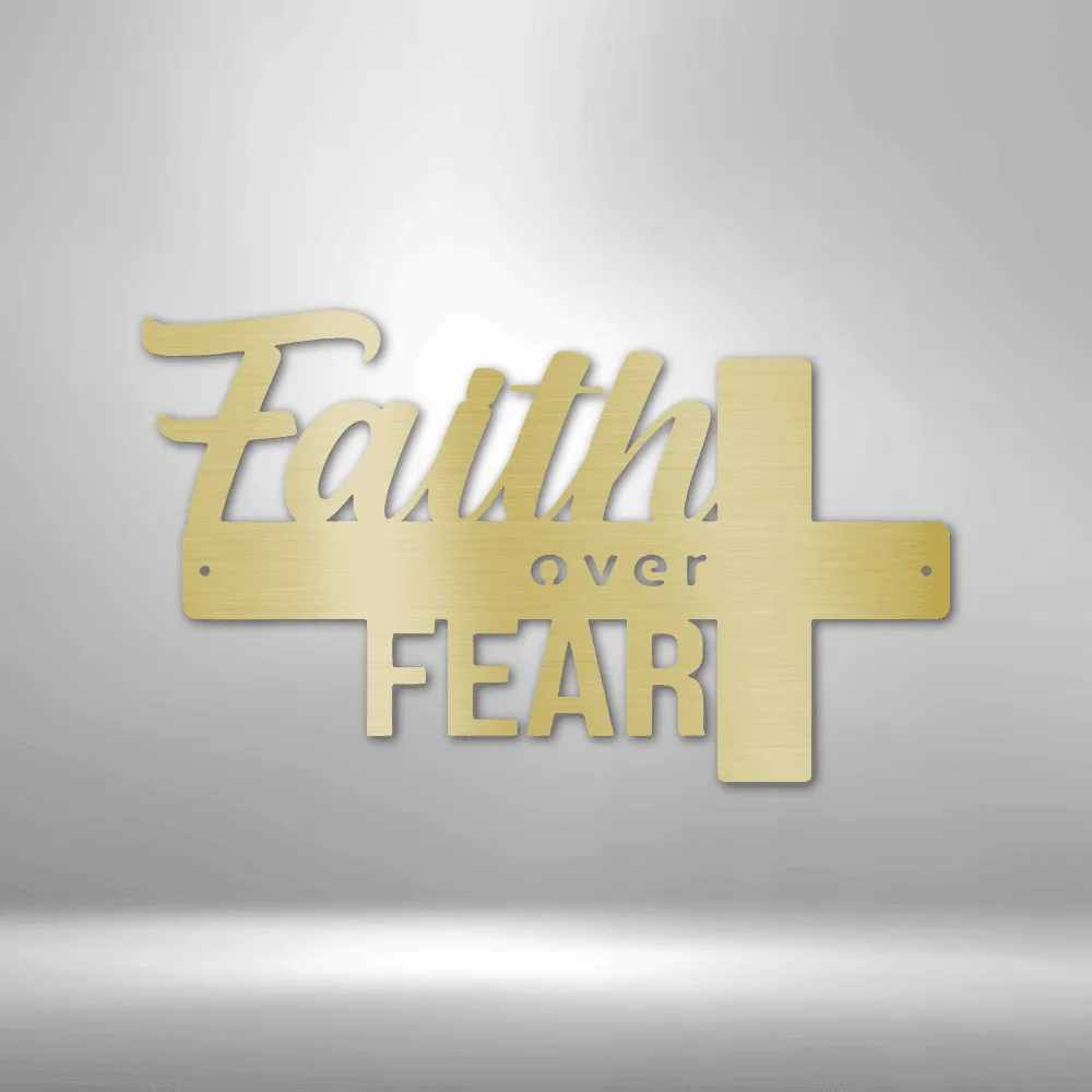 Faith Over Fear- Steel Sign