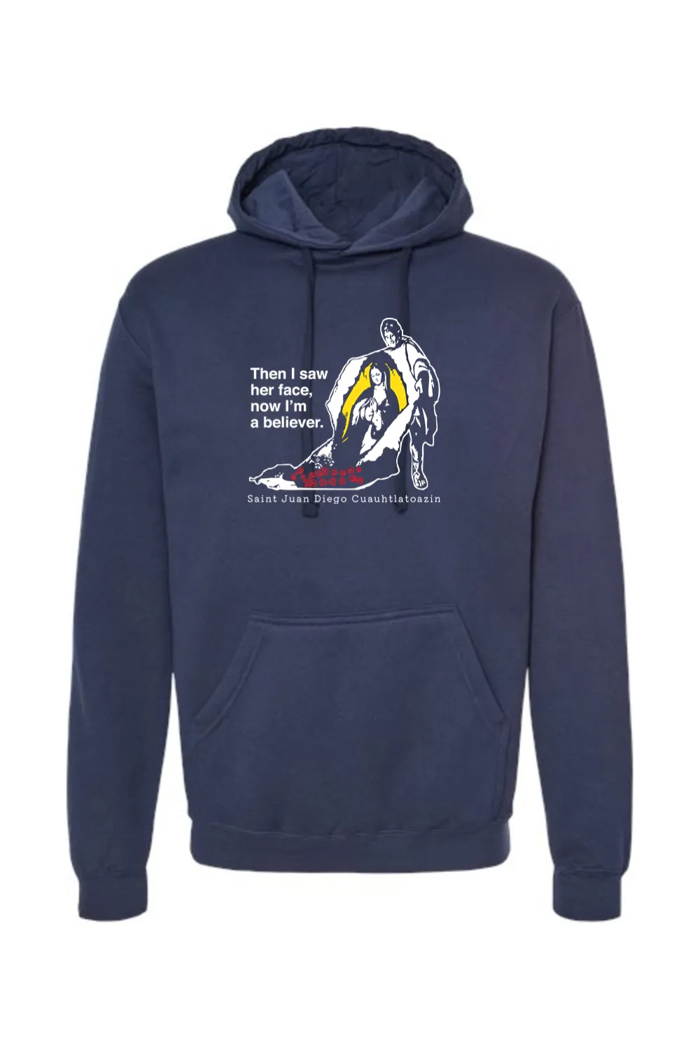 Then I Saw Her Face - St. Juan Diego Hoodie Sweatshirt