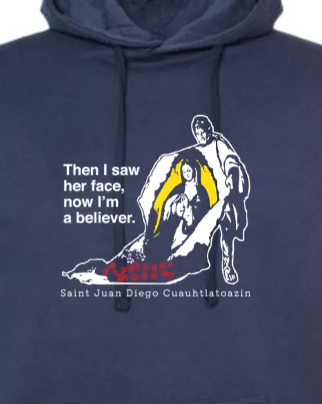 Then I Saw Her Face - St. Juan Diego Hoodie Sweatshirt