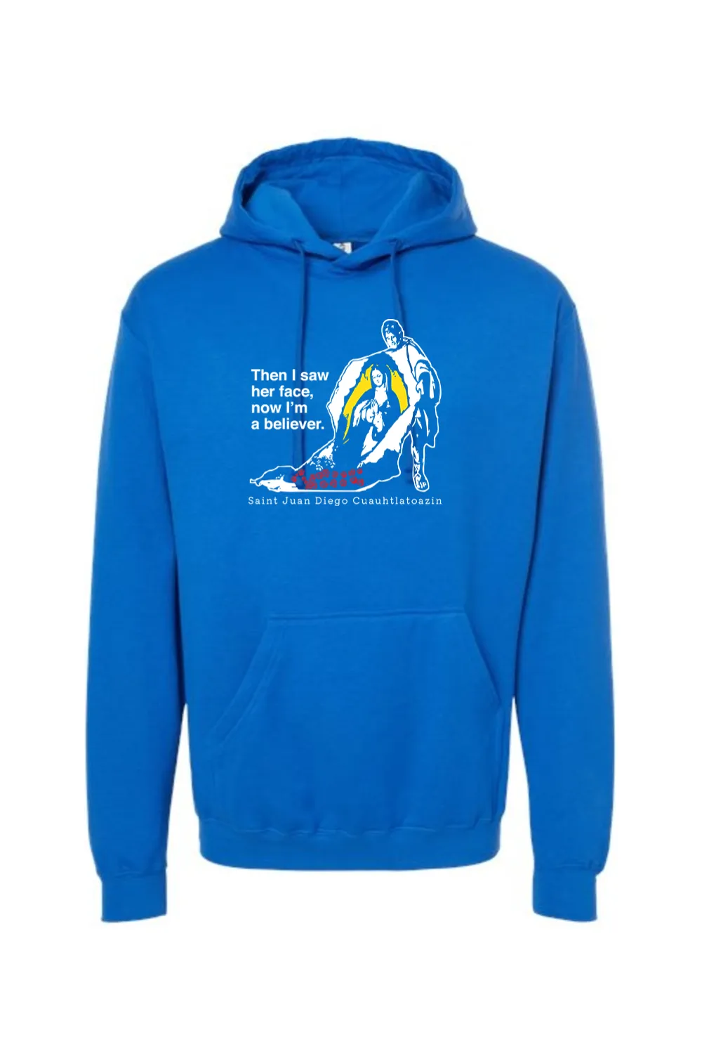 Then I Saw Her Face - St. Juan Diego Hoodie Sweatshirt