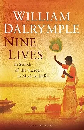 WILLIAM DALRYMPLE : IN SEARCH OF THE SACRED IN MODERN INDIA BY NINE LIVES (HARDCOVER)